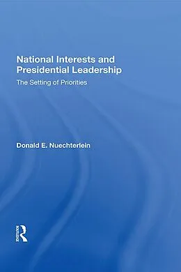 E-Book (epub) National Interests and Presidential Leadership von Donald E. Nuechterlein