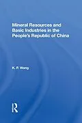 E-Book (epub) Mineral Resources and Basic Industries in the People's Republic of China von K. P. Wang