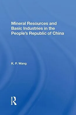 E-Book (epub) Mineral Resources and Basic Industries in the People's Republic of China von K. P. Wang