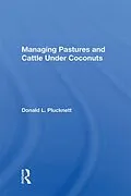 E-Book (epub) Managing Pastures And Cattle Under Coconuts von Donald L. Plucknett
