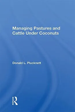 E-Book (epub) Managing Pastures And Cattle Under Coconuts von Donald L. Plucknett