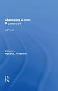 E-Book (epub) Managing Ocean Resources von Robert L Friedheim