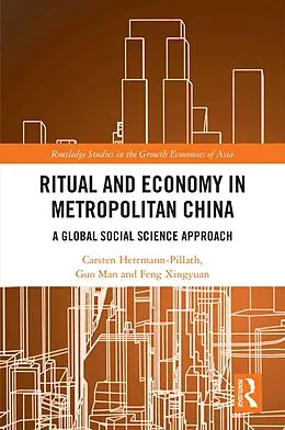 E-Book (epub) Ritual and Economy in Metropolitan China von Carsten Herrmann-Pillath, Guo Man, Feng Xingyuan
