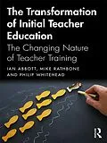 E-Book (pdf) The Transformation of Initial Teacher Education von Ian Abbott, Mike Rathbone, Philip Whitehead