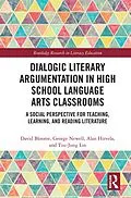 E-Book (epub) Dialogic Literary Argumentation in High School Language Arts Classrooms von David Bloome, George Newell, Alan R Hirvela