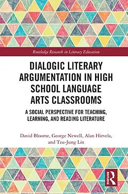 E-Book (pdf) Dialogic Literary Argumentation in High School Language Arts Classrooms von David Bloome, George Newell, Alan R Hirvela