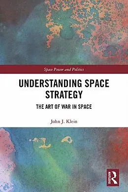 E-Book (epub) Understanding Space Strategy von John J. Klein