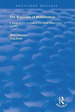 E-Book (epub) The Business of Watercolour von Simon Fenwick, Greg Smith