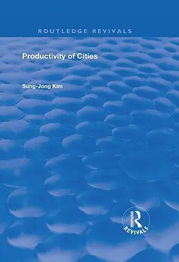 E-Book (epub) Productivity of Cities von Sung- Jong Kim