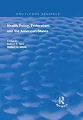 E-Book (pdf) Health Policy, Federalism and the American States von Robert F. Rich, William D. White