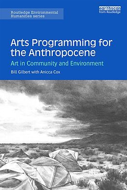 E-Book (pdf) Arts Programming for the Anthropocene von Bill Gilbert, Anicca Cox
