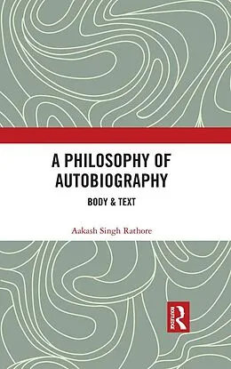 E-Book (epub) A Philosophy of Autobiography von Aakash Singh Rathore