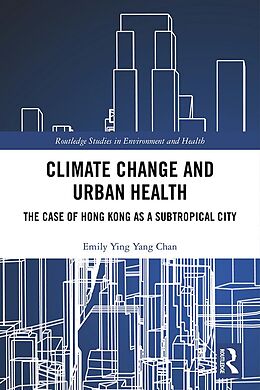 E-Book (epub) Climate Change and Urban Health von Emily Ying Yang Chan