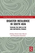 E-Book (epub) Disaster Resilience in South Asia von Iftekhar Ahmed, Kim Maund, Thayaparan Gajendran