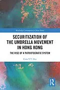 E-Book (epub) Securitization of the Umbrella Movement in Hong Kong von Cora Y. T. Hui