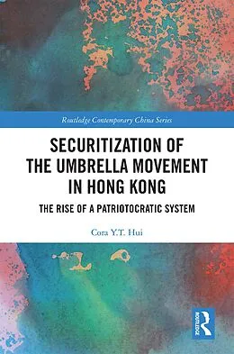 E-Book (pdf) Securitization of the Umbrella Movement in Hong Kong von Cora Y. T. Hui