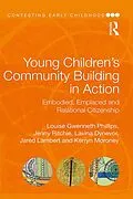 E-Book (epub) Young Children's Community Building in Action von Louise Gwenneth Phillips, Jenny Ritchie, Lavina Dynevor