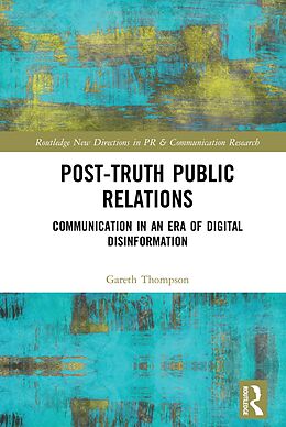 eBook (pdf) Post-Truth Public Relations de Gareth Thompson