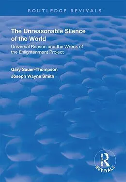 E-Book (epub) The Unreasonable Silence of the World von Gary Sauer-Thompson, Joseph Wayne Smith