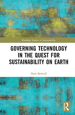 E-Book (epub) Governing Technology in the Quest for Sustainability on Earth von Dain Bolwell
