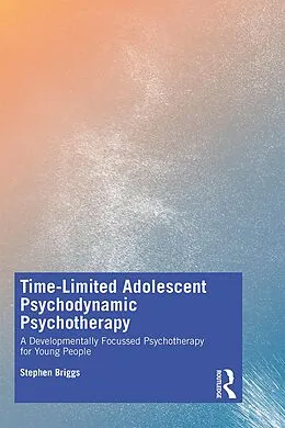 E-Book (epub) Time-Limited Adolescent Psychodynamic Psychotherapy von Stephen Briggs