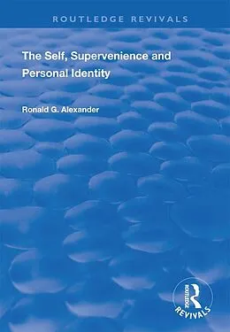 E-Book (epub) The Self, Supervenience and Personal Identity von Roland G. Alexander