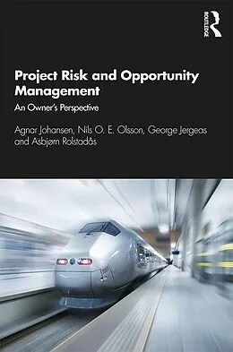 E-Book (epub) Project Risk and Opportunity Management von Agnar Johansen, Nils Olsson, George Jergeas
