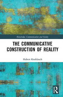E-Book (pdf) The Communicative Construction of Reality von Hubert Knoblauch