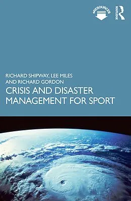 E-Book (epub) Crisis and Disaster Management for Sport von Richard Shipway, Lee Miles, Richard Gordon
