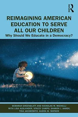 E-Book (epub) Reimagining American Education to Serve All Our Children von Deborah Greenblatt, Nicholas M. Michelli