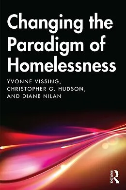 E-Book (epub) Changing the Paradigm of Homelessness von Yvonne Vissing, Diane Nilan, Christopher Hudson
