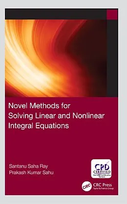 E-Book (epub) Novel Methods for Solving Linear and Nonlinear Integral Equations von Santanu Saha Ray, Prakash Kumar Sahu
