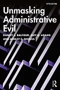 E-Book (epub) Unmasking Administrative Evil von Danny L. Balfour, Guy B. Adams, Ashley E. Nickels