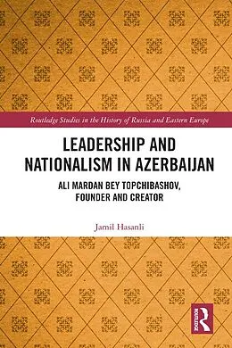 E-Book (pdf) Leadership and Nationalism in Azerbaijan von Jamil Hasanli