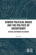 E-Book (pdf) Hybrid Political Order and the Politics of Uncertainty von Nora Stel