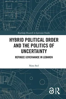 E-Book (pdf) Hybrid Political Order and the Politics of Uncertainty von Nora Stel