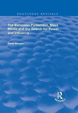 PDF The European Parliament, Mass Media and the Search for Power and Influence von David Morgan