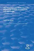 E-Book (pdf) The Encyclopaedic Dictionary in the Eighteenth Century: Architecture, Arts and Crafts: v. 1: John Harris and the Lexicon Technicum von Terence M. Russell