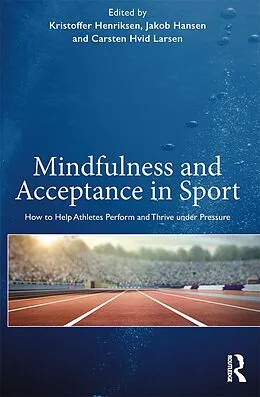 E-Book (pdf) Mindfulness and Acceptance in Sport von Kristoffer Henriksen, Jakob Hansen, Carsten Hvid Larsen