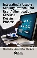 E-Book (epub) Integrating a Usable Security Protocol into User Authentication Services Design Process von Christina Braz, Ahmed Seffah, Bilal Naqvi