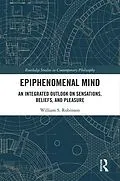 E-Book (epub) Epiphenomenal Mind von William S. Robinson