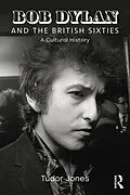 E-Book (pdf) Bob Dylan and the British Sixties von Tudor Jones
