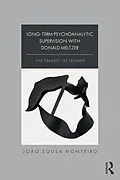 E-Book (epub) Long-Term Psychoanalytic Supervision with Donald Meltzer von João Sousa Monteiro