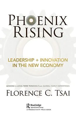 E-Book (pdf) Phoenix Rising - Leadership + Innovation in the New Economy von Florence Tsai