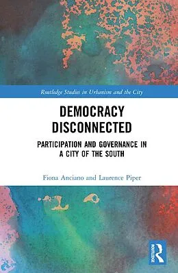 E-Book (pdf) Democracy Disconnected von Fiona Anciano, Laurence Piper
