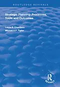 E-Book (epub) Strategic Planning: Processes, Tools and Outcomes von Lance D. Chambers, Michael A. P. Taylor