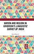 E-Book (pdf) Nation and Region in Grierson's Linguistic Survey of India von Javed Majeed