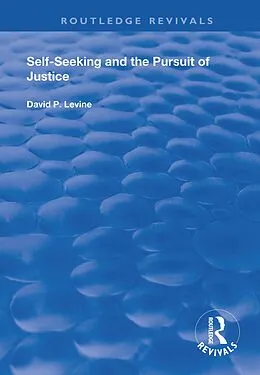 E-Book (epub) Self-Seeking and the Pursuit of Justice von David P. Levine
