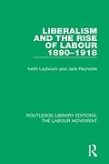 E-Book (pdf) Liberalism and the Rise of Labour 1890-1918 von Keith Laybourn, Jack Reynolds