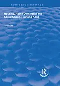 E-Book (epub) Housing, Home Ownership and Social Change in Hong Kong von James Lee